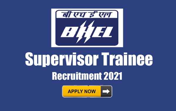bhel supervisor trainee recruitment 2021