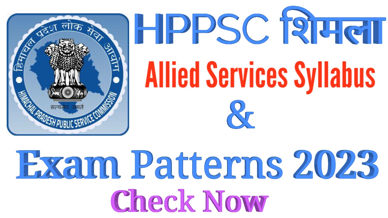 HPPSC Shimla Allied Services Syllabus And Exam Pattern 2023